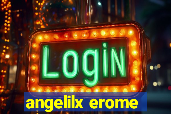 angelilx erome